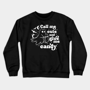 Ghost cat Call Me Cute and Give Me Candy Crewneck Sweatshirt